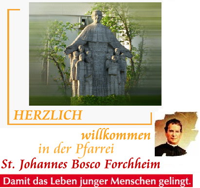 Herzlich willkommen in der Pfarrei Don Bosco Forchheim - Nachrichten aus den bayerischen Bist�mern und Forchheim-Ost